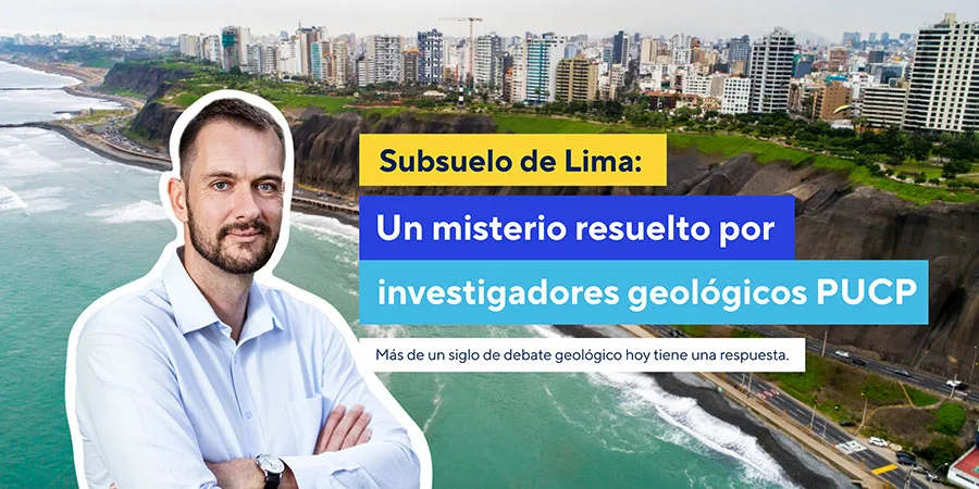 Subsuelo de Lima: un misterio resuelto por investigadores geológicos PUCP