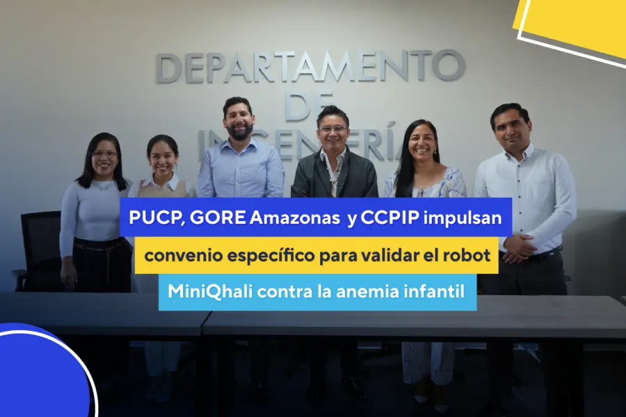 PUCP, GORE Amazonas  y CCPIP impulsan convenio específico para validar el robot MiniQhali contra la anemia infantil